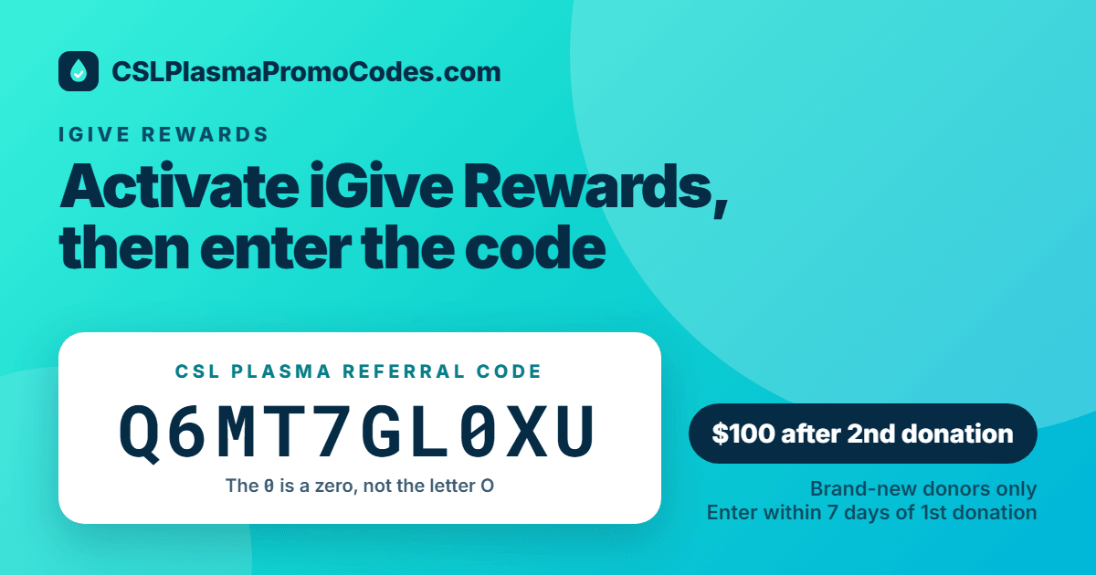 CSL Plasma iGive Rewards referral code Q6MT7GL0XU