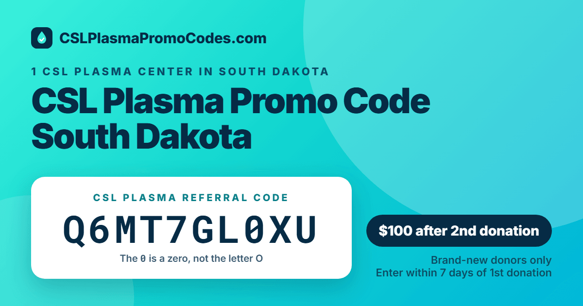 CSL Plasma promo code for South Dakota: referral code Q6MT7GL0XU for a $100 new donor bonus